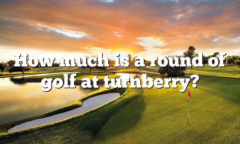 How much is a round of golf at turnberry?