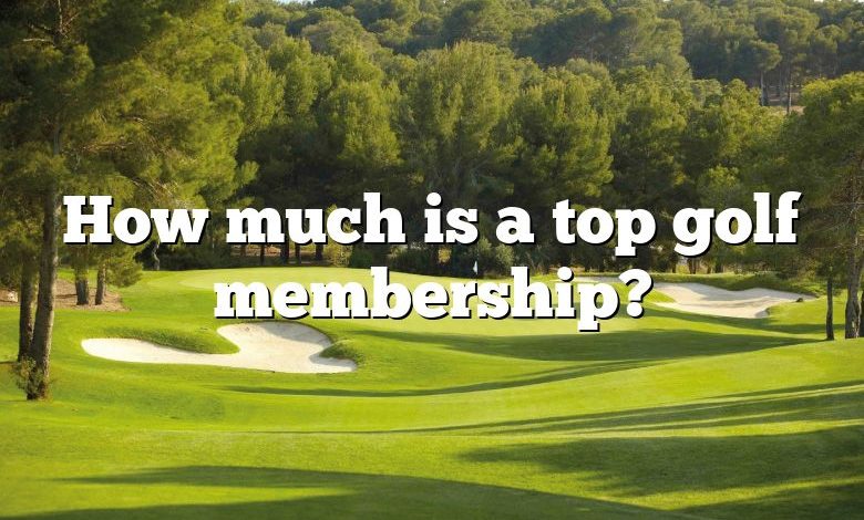 How much is a top golf membership?