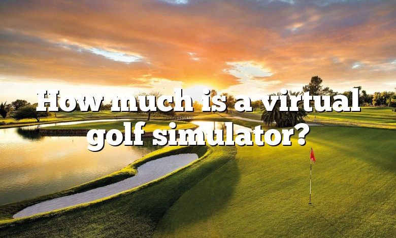How much is a virtual golf simulator?
