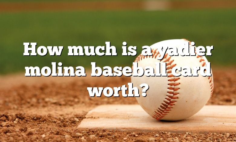 How much is a yadier molina baseball card worth?