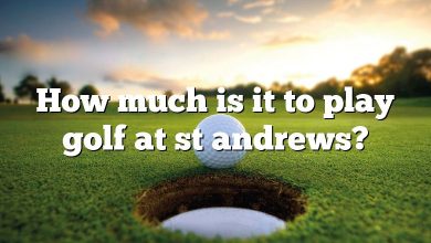 How much is it to play golf at st andrews?