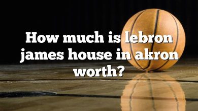 How much is lebron james house in akron worth?