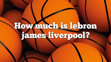 How much is lebron james liverpool?