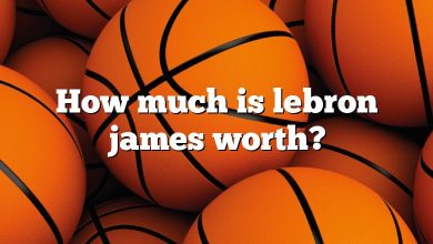How much is lebron james worth?