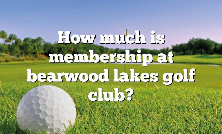 How much is membership at bearwood lakes golf club?