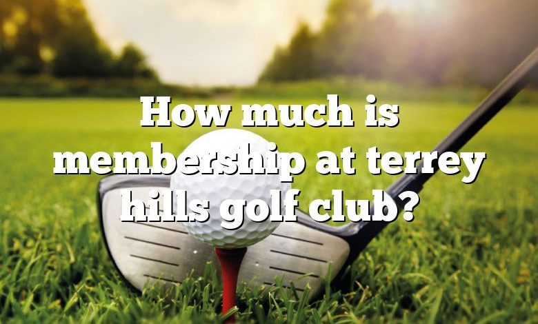 How much is membership at terrey hills golf club?