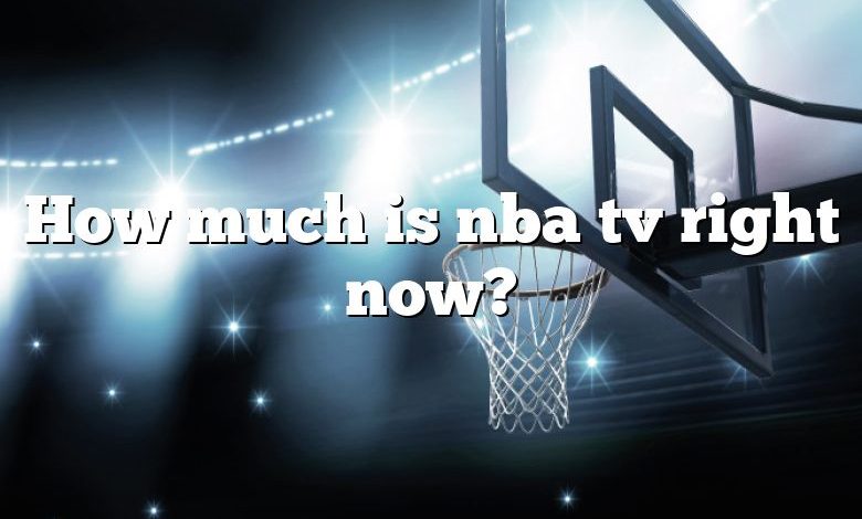 How much is nba tv right now?