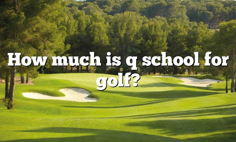 How much is q school for golf?