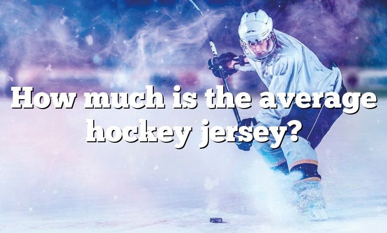 How much is the average hockey jersey?