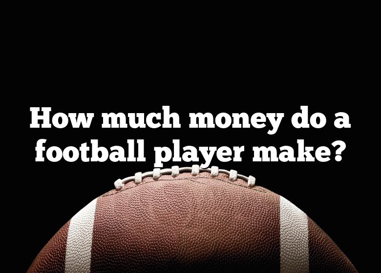 How Much Money Do A Football Player Make? | DNA Of SPORTS