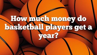 How much money do basketball players get a year?
