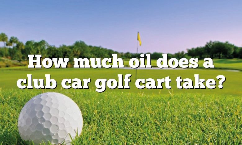 How much oil does a club car golf cart take?