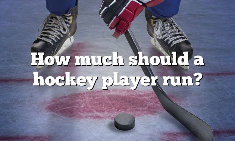 How much should a hockey player run?