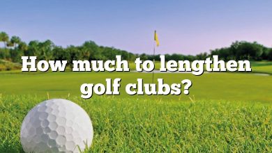 How much to lengthen golf clubs?