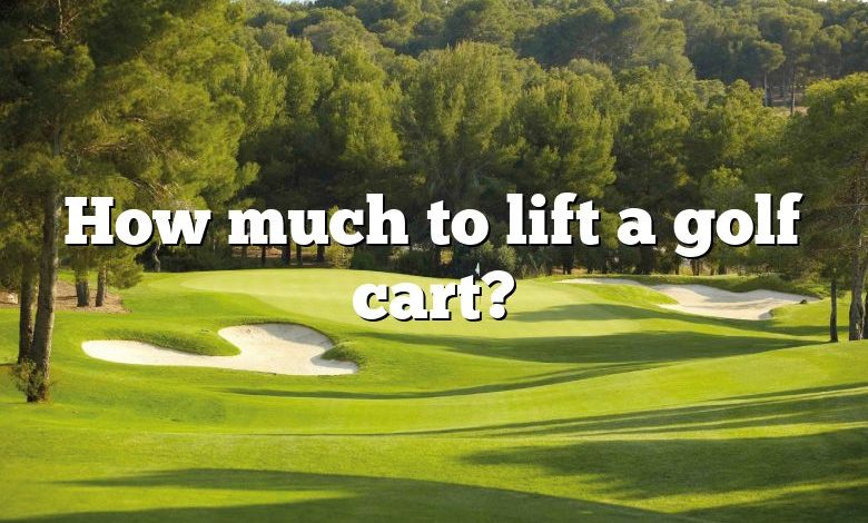 How much to lift a golf cart?