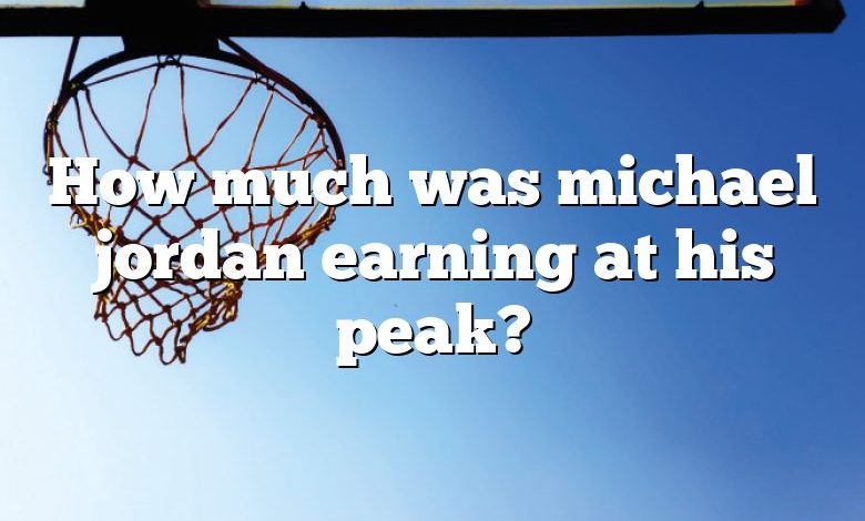 How much was michael jordan earning at his peak?