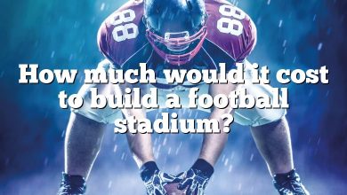 How much would it cost to build a football stadium?