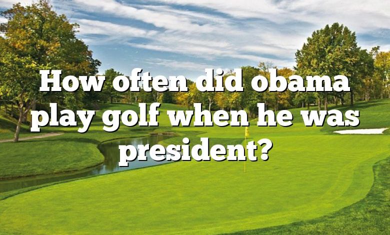 How often did obama play golf when he was president?