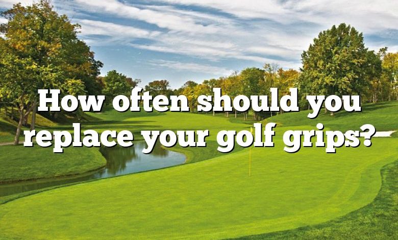 How often should you replace your golf grips?