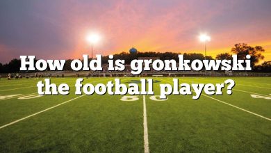 How old is gronkowski the football player?