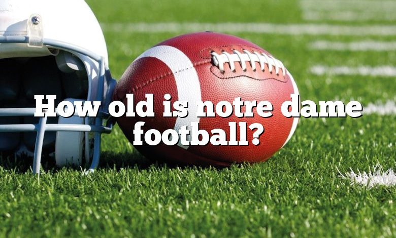 How old is notre dame football?