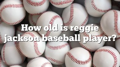 How old is reggie jackson baseball player?