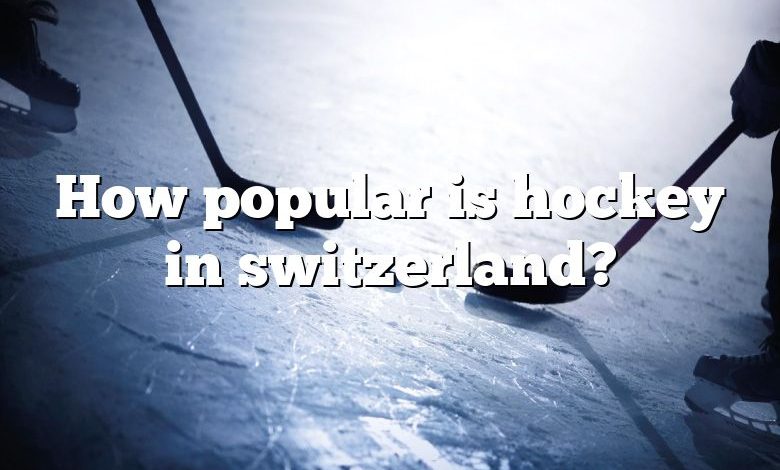 How popular is hockey in switzerland?