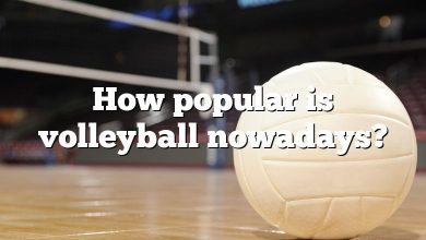 How popular is volleyball nowadays?