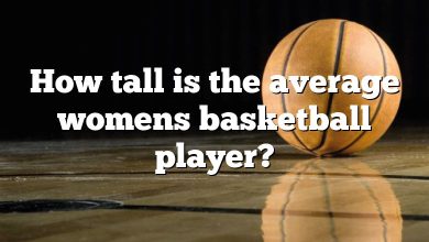 How tall is the average womens basketball player?