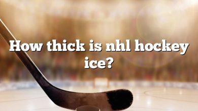 How thick is nhl hockey ice?