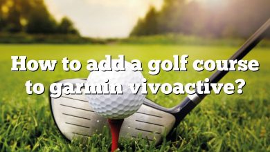 How to add a golf course to garmin vivoactive?