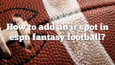 How to add an ir spot in espn fantasy football?