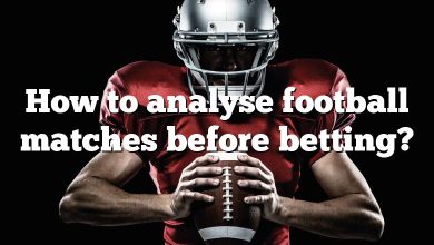 How to analyse football matches before betting?