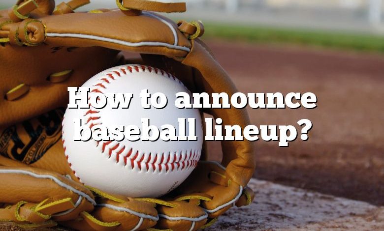 How to announce baseball lineup?