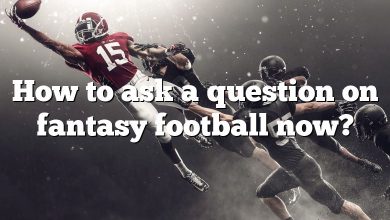 How to ask a question on fantasy football now?