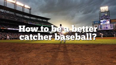 How to be a better catcher baseball?