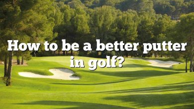 How to be a better putter in golf?