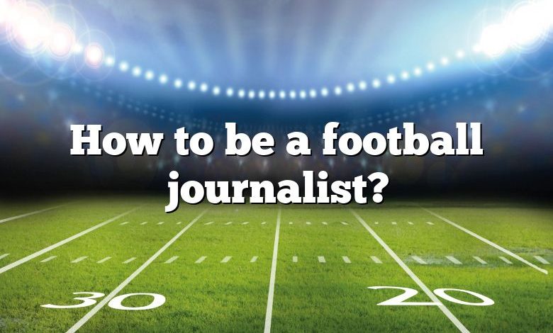 How to be a football journalist?