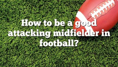 How to be a good attacking midfielder in football?