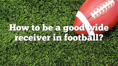 How to be a good wide receiver in football?