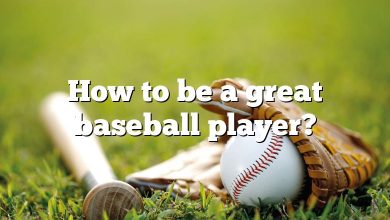 How to be a great baseball player?