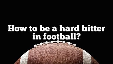 How to be a hard hitter in football?
