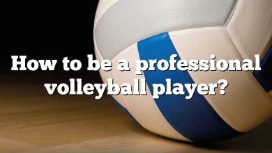 How to be a professional volleyball player?