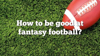 How to be good at fantasy football?