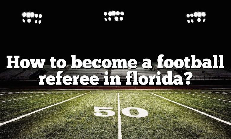 How to become a football referee in florida?