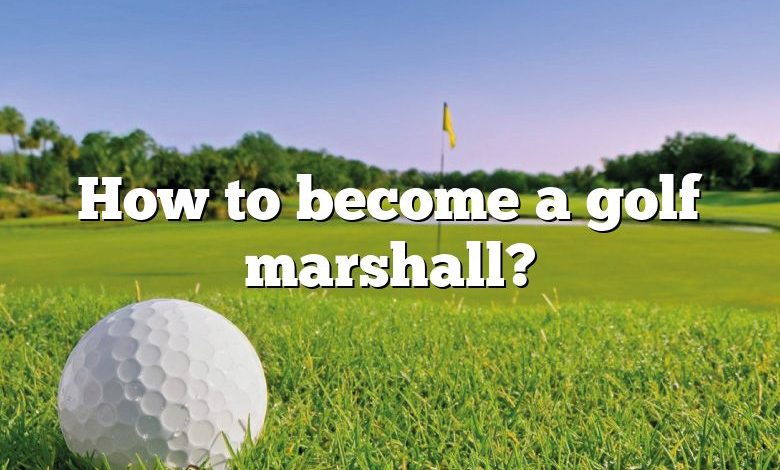 How to become a golf marshall?