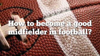 How to become a good midfielder in football?