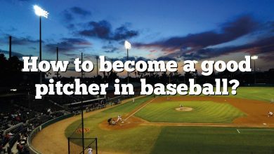 How to become a good pitcher in baseball?