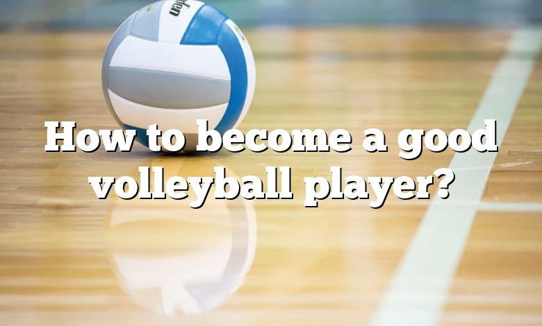 How To Become A Good Volleyball Player? | DNA Of SPORTS