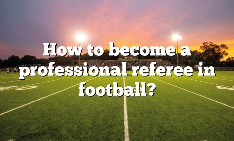 How to become a professional referee in football?